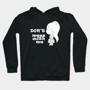 don't mess with me Hoodie